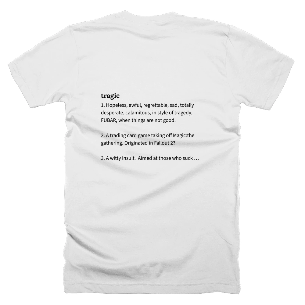 T-shirt with a definition of 'tragic' printed on the back