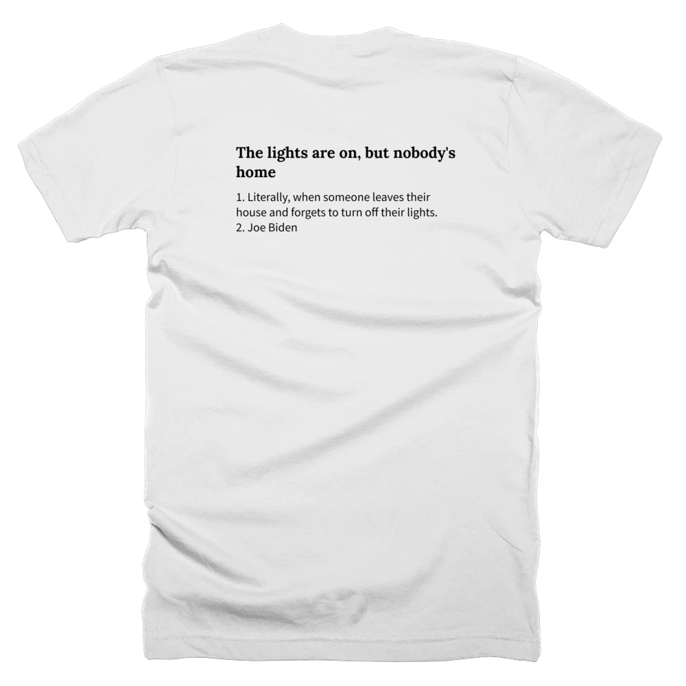 T-shirt with a definition of 'The lights are on, but nobody's home' printed on the back