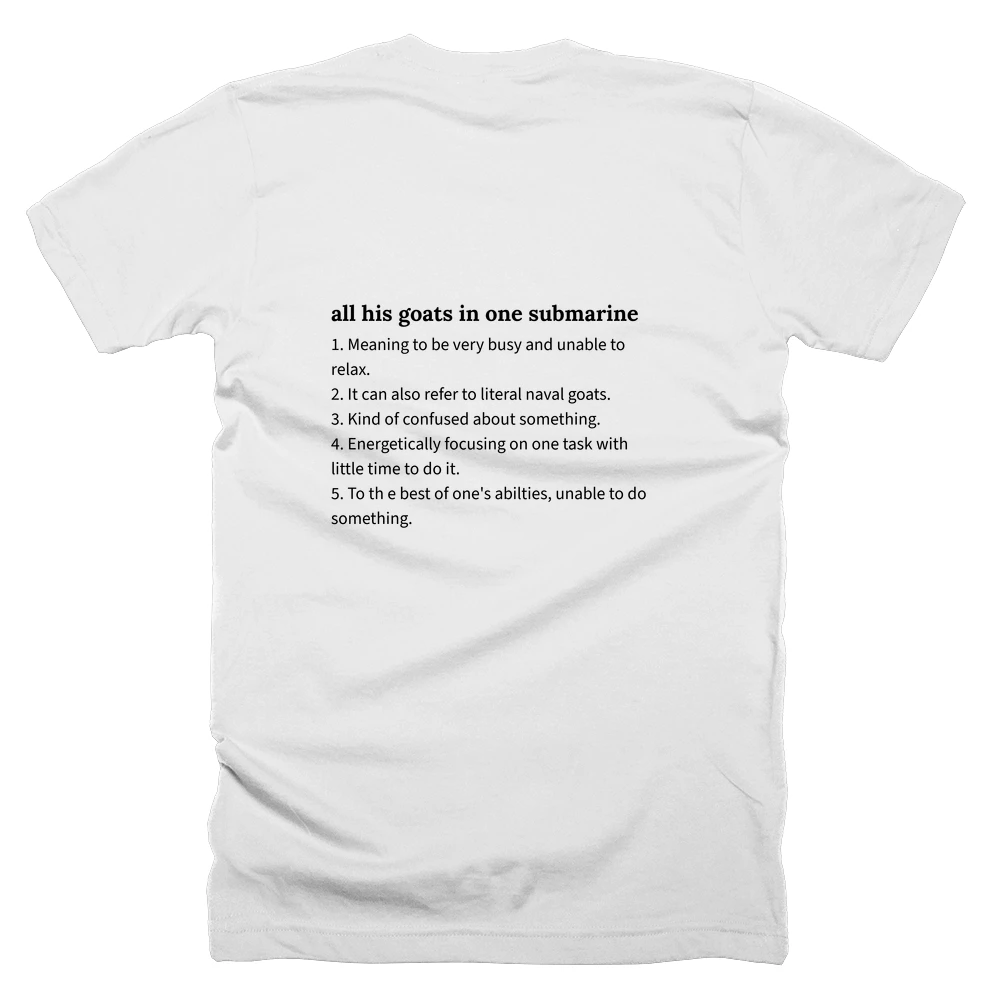 T-shirt with a definition of 'all his goats in one submarine' printed on the back