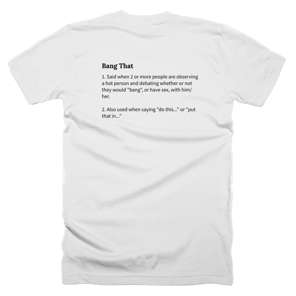 T-shirt with a definition of 'Bang That' printed on the back
