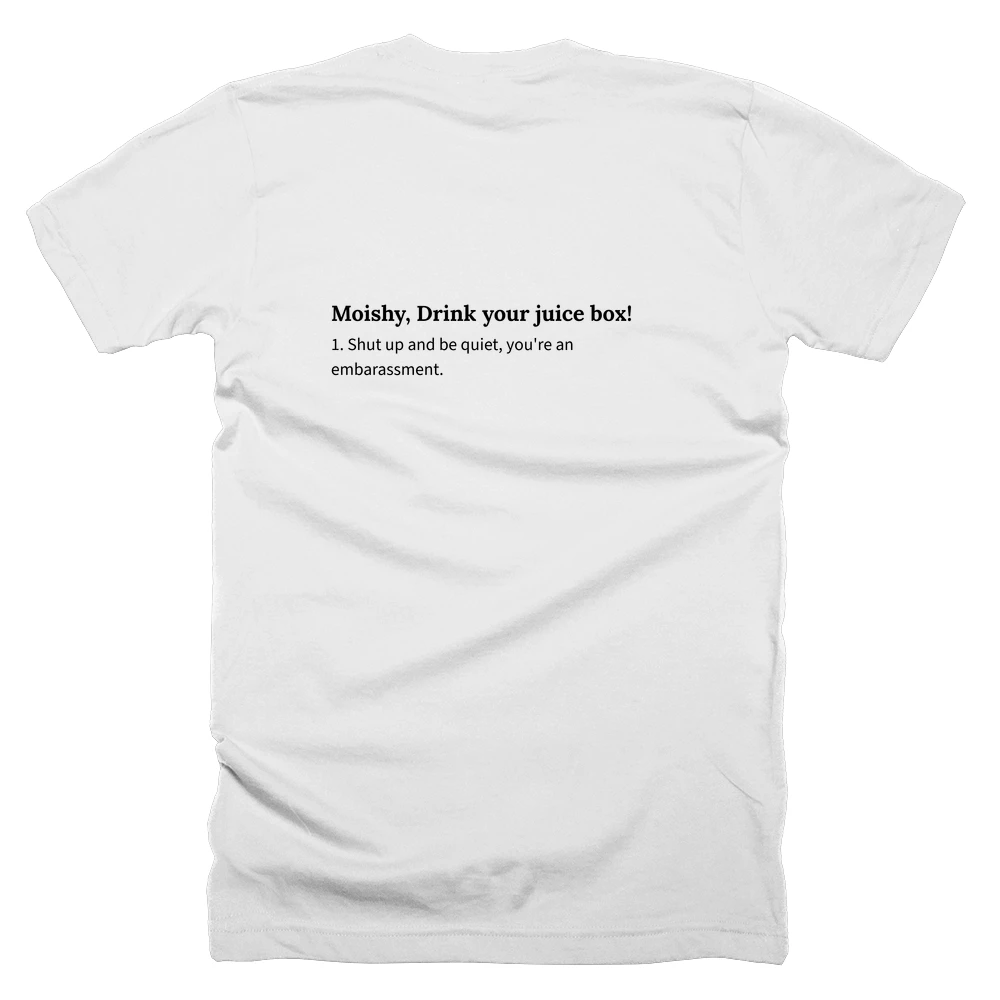 T-shirt with a definition of 'Moishy, Drink your juice box!' printed on the back