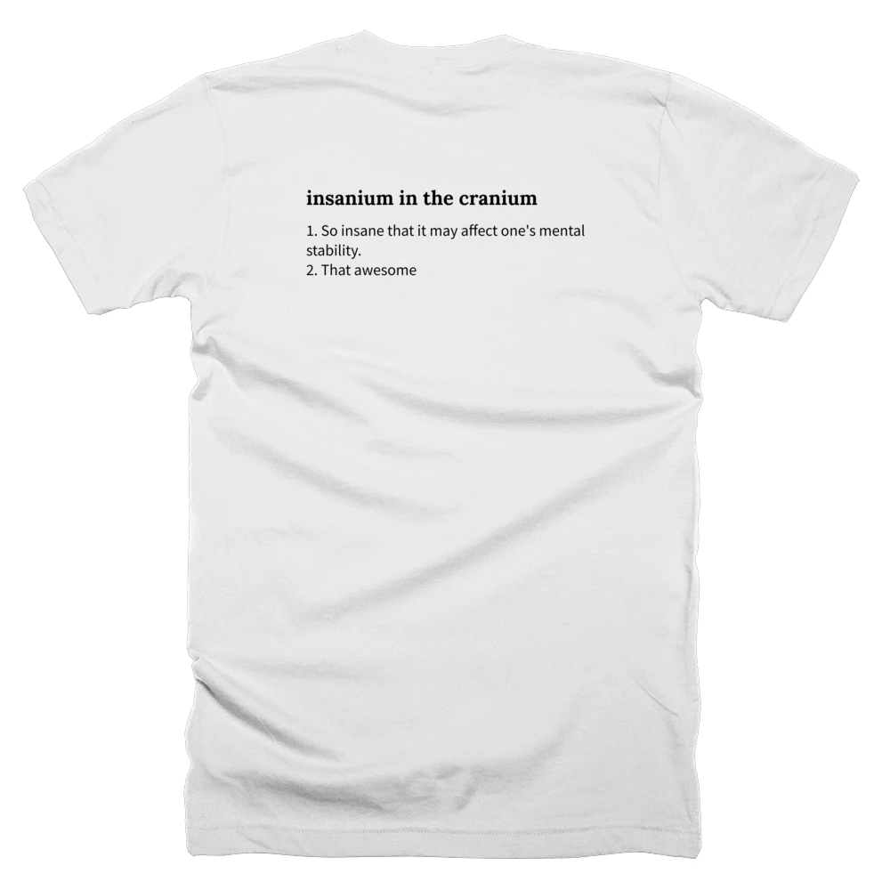 T-shirt with a definition of 'insanium in the cranium' printed on the back