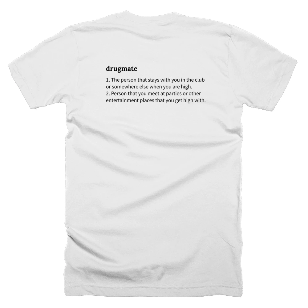 T-shirt with a definition of 'drugmate' printed on the back
