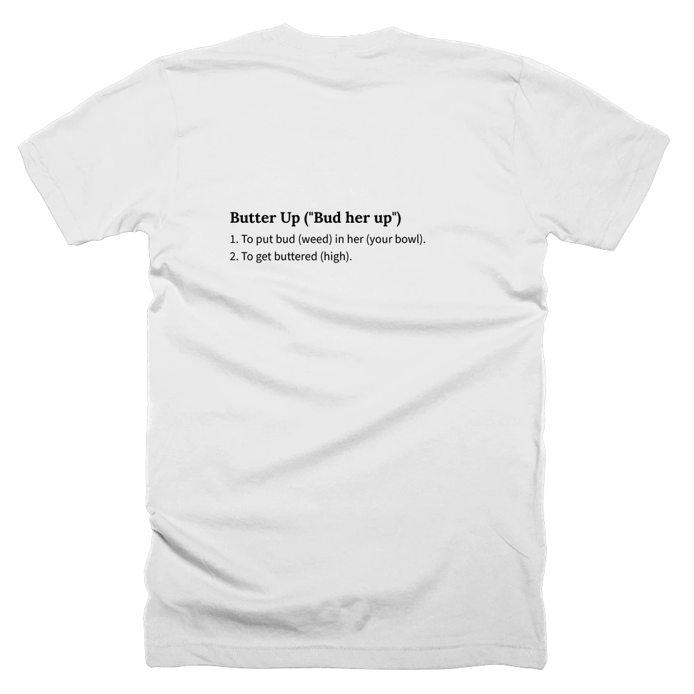 T-shirt with a definition of 'Butter Up ("Bud her up")' printed on the back