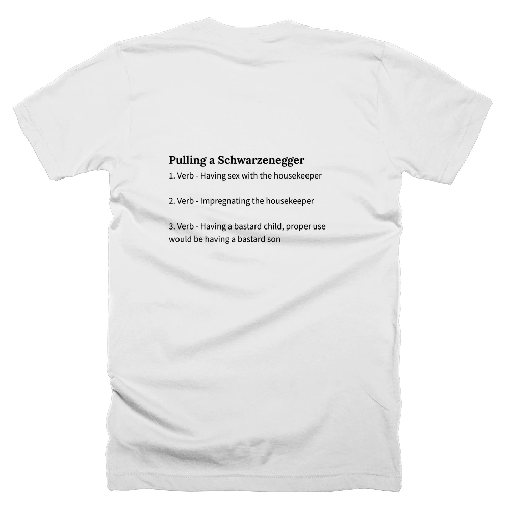 T-shirt with a definition of 'Pulling a Schwarzenegger' printed on the back