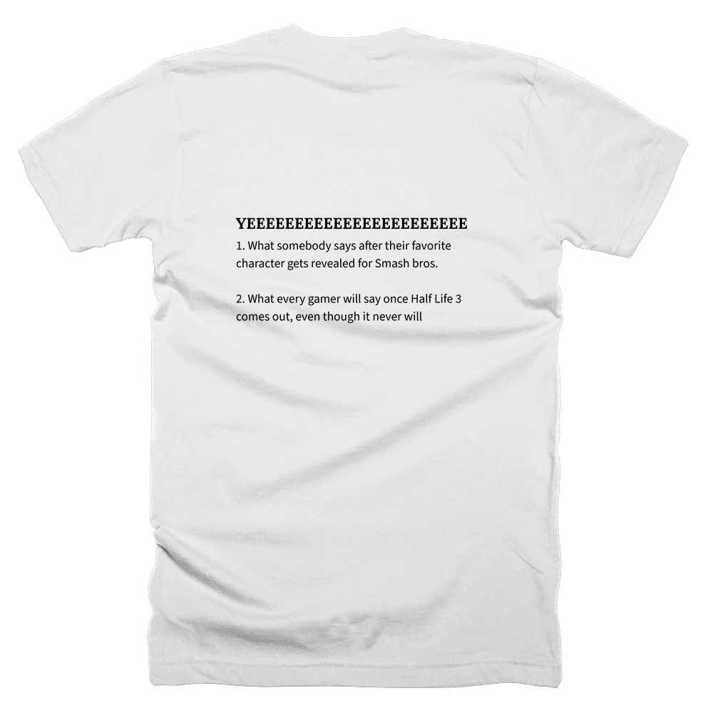T-shirt with a definition of 'YEEEEEEEEEEEEEEEEEEEEEEEEEEEEEEEEEEEEEEEEEEEEEEEEEEEEEEEEEEEEEEEEEEEEESSSSSSSSSSSSSSSSSSSSSSSSS' printed on the back