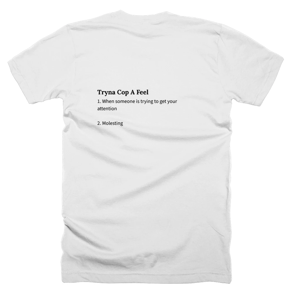 T-shirt with a definition of 'Tryna Cop A Feel' printed on the back