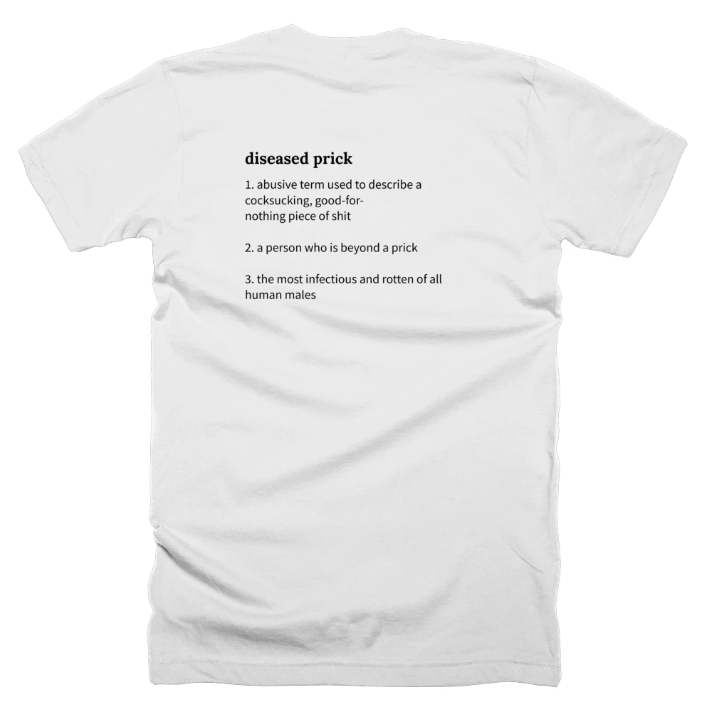 T-shirt with a definition of 'diseased prick' printed on the back