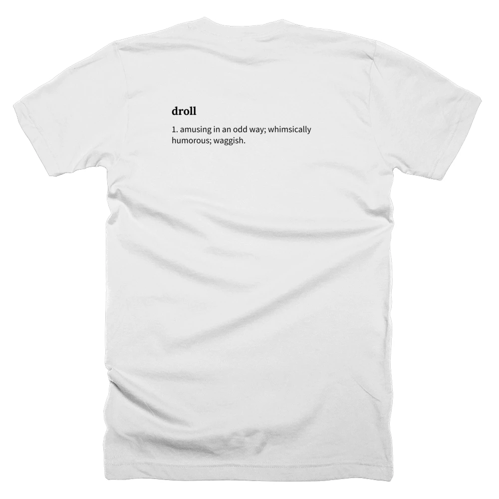 T-shirt with a definition of 'droll' printed on the back