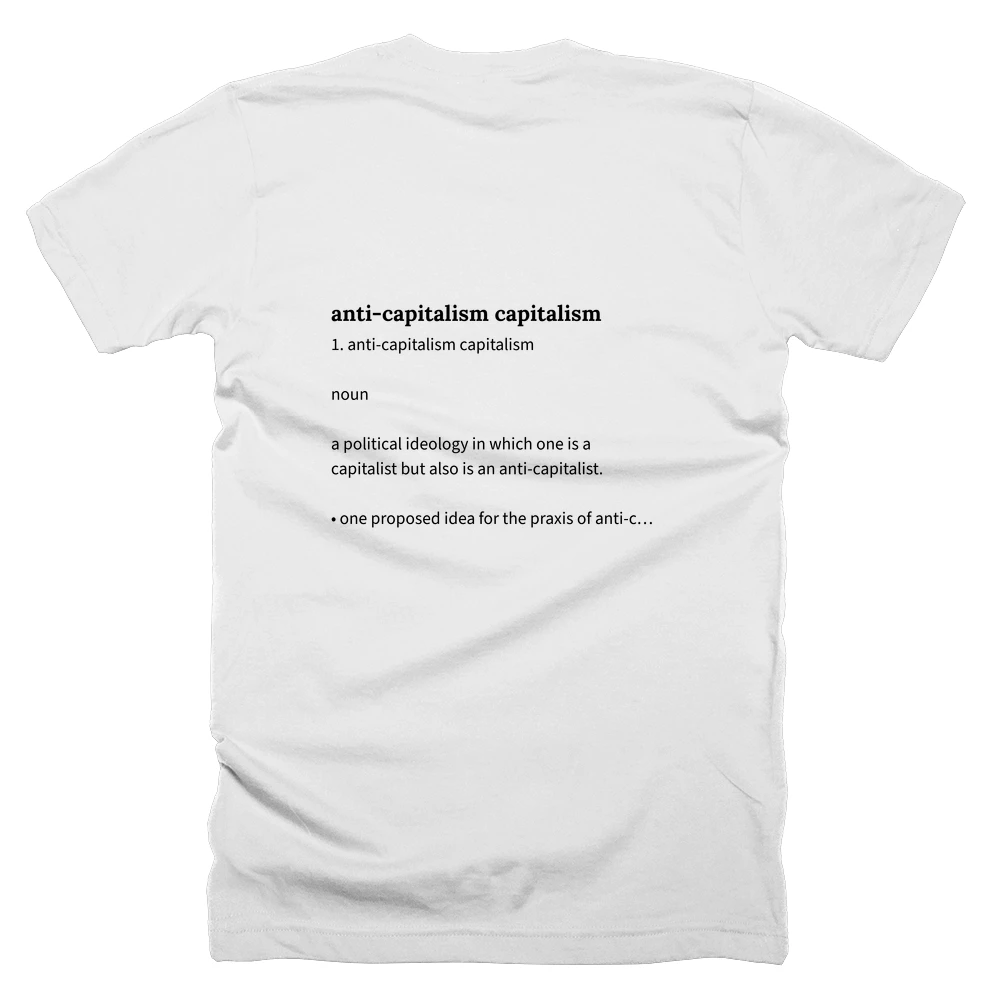 T-shirt with a definition of 'anti-capitalism capitalism' printed on the back