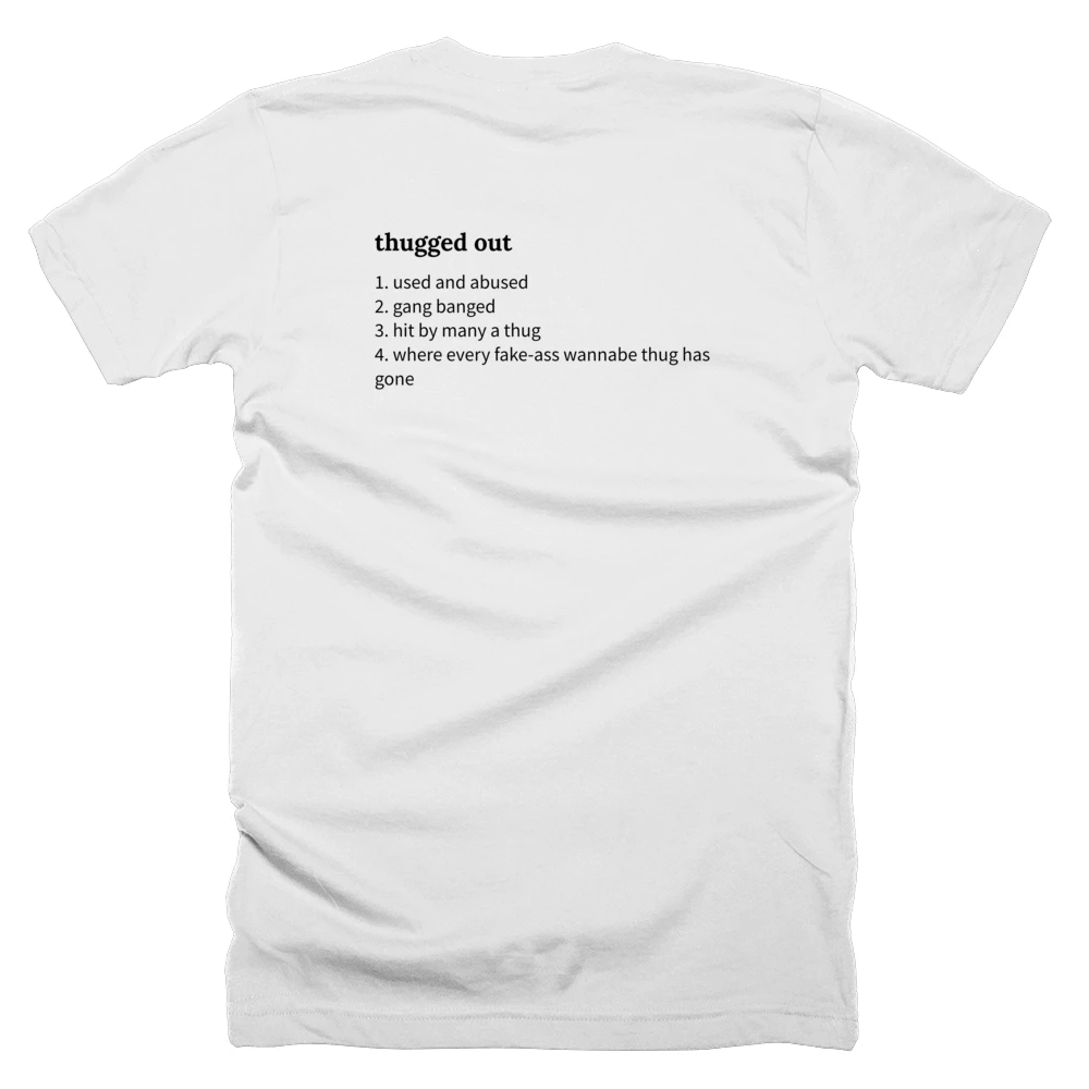 T-shirt with a definition of 'thugged out' printed on the back