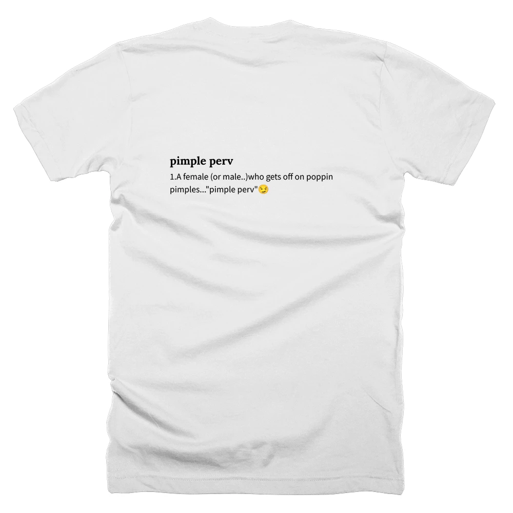 T-shirt with a definition of 'pimple perv' printed on the back