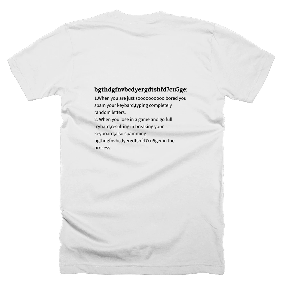 T-shirt with a definition of 'bgthdgfnvbcdyergdtshfd7cu5ger!' printed on the back