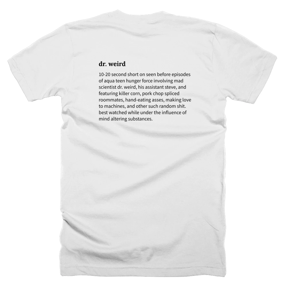 T-shirt with a definition of 'dr. weird' printed on the back