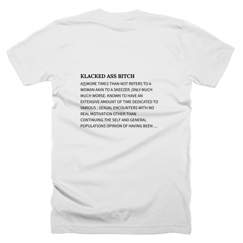 T-shirt with a definition of 'KLACKED ASS BITCH' printed on the back