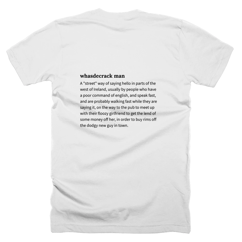 T-shirt with a definition of 'whasdecrack man' printed on the back