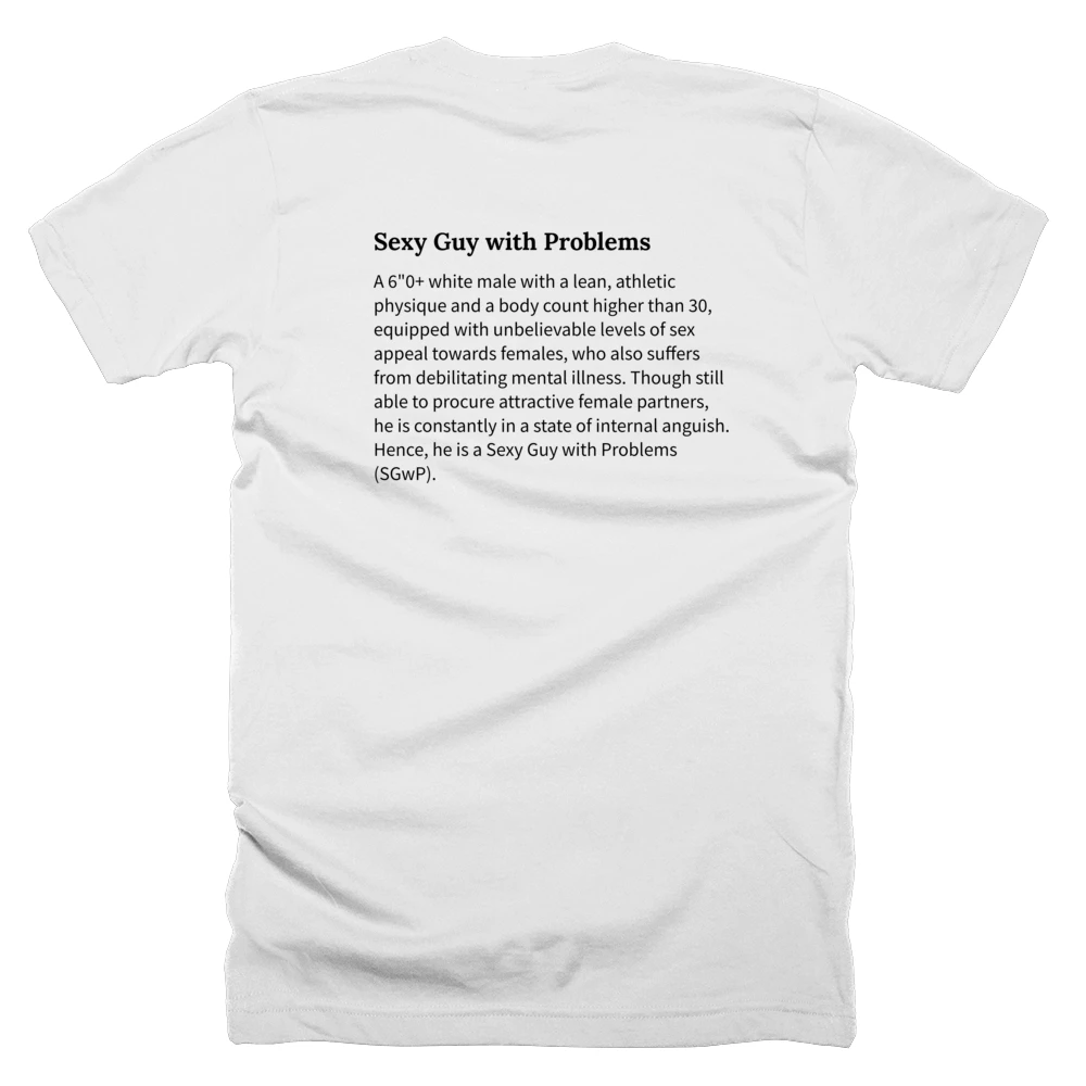 T-shirt with a definition of 'Sexy Guy with Problems' printed on the back