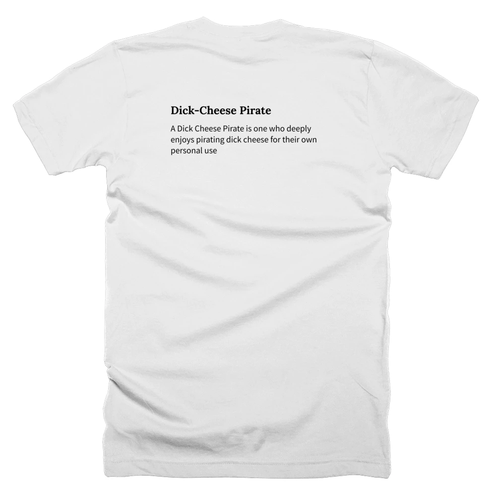T-shirt with a definition of 'Dick-Cheese Pirate' printed on the back