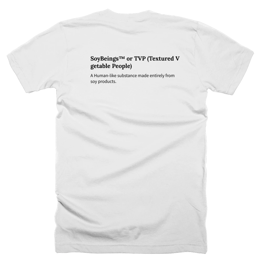 T-shirt with a definition of 'SoyBeings™ or TVP (Textured Vegetable People)' printed on the back