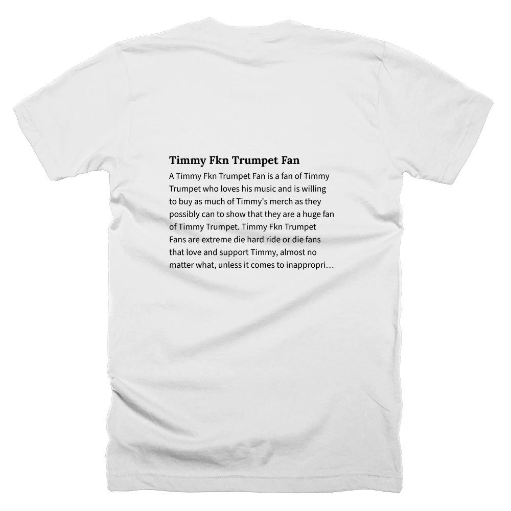 T-shirt with a definition of 'Timmy Fkn Trumpet Fan' printed on the back