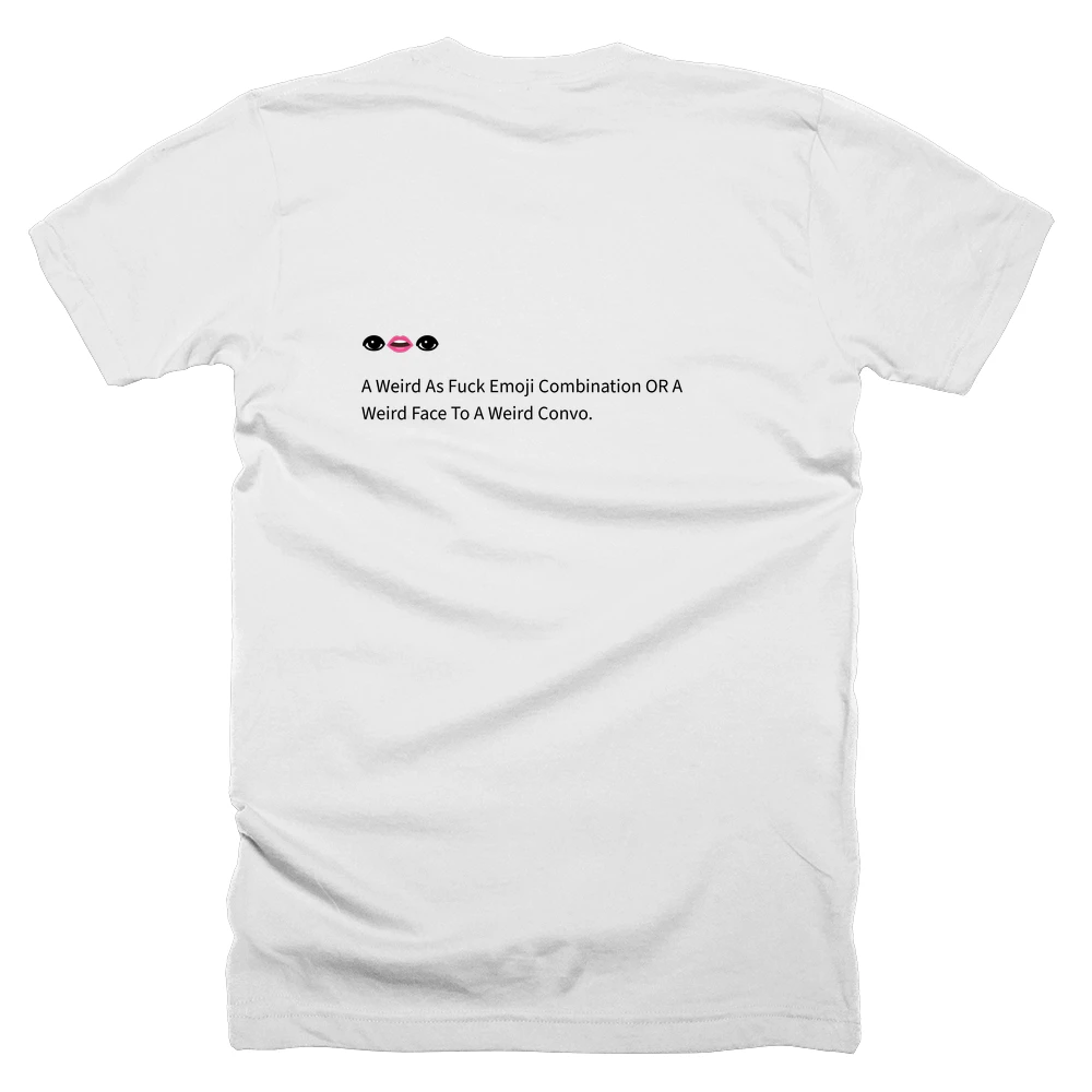 T-shirt with a definition of '👁👄👁' printed on the back