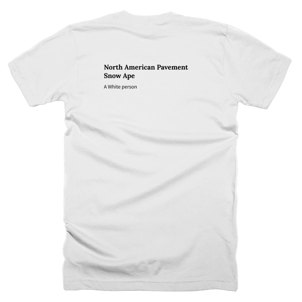 T-shirt with a definition of 'North American Pavement Snow Ape' printed on the back