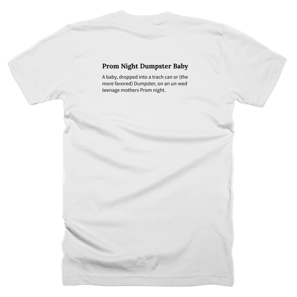 T-shirt with a definition of 'Prom Night Dumpster Baby' printed on the back