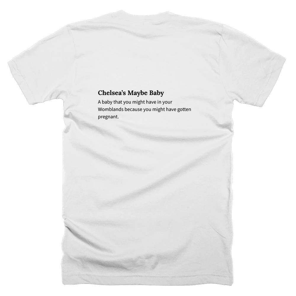 T-shirt with a definition of 'Chelsea’s Maybe Baby' printed on the back