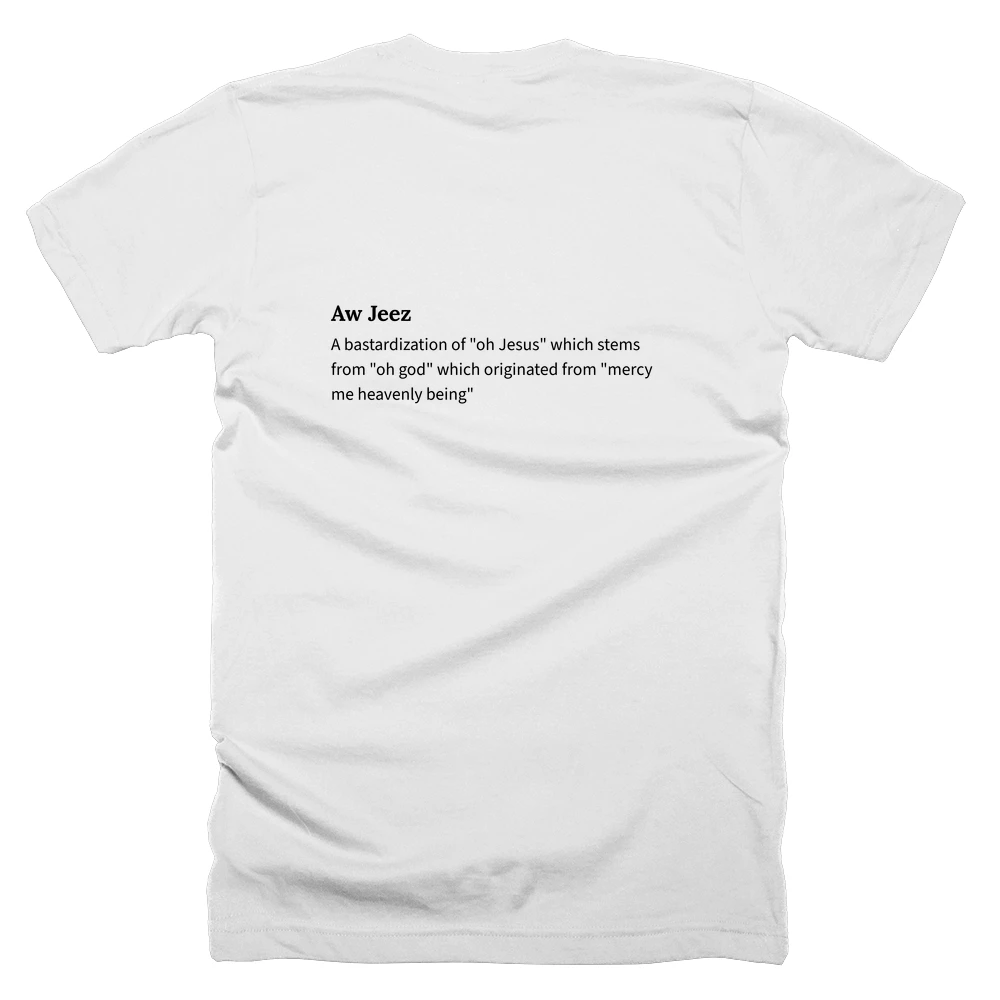 T-shirt with a definition of 'Aw Jeez' printed on the back