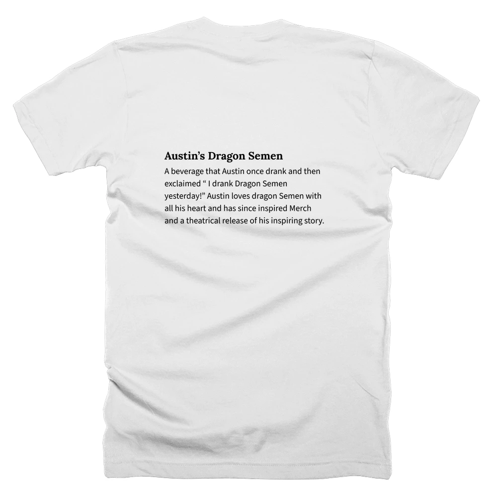 T-shirt with a definition of 'Austin’s Dragon Semen' printed on the back