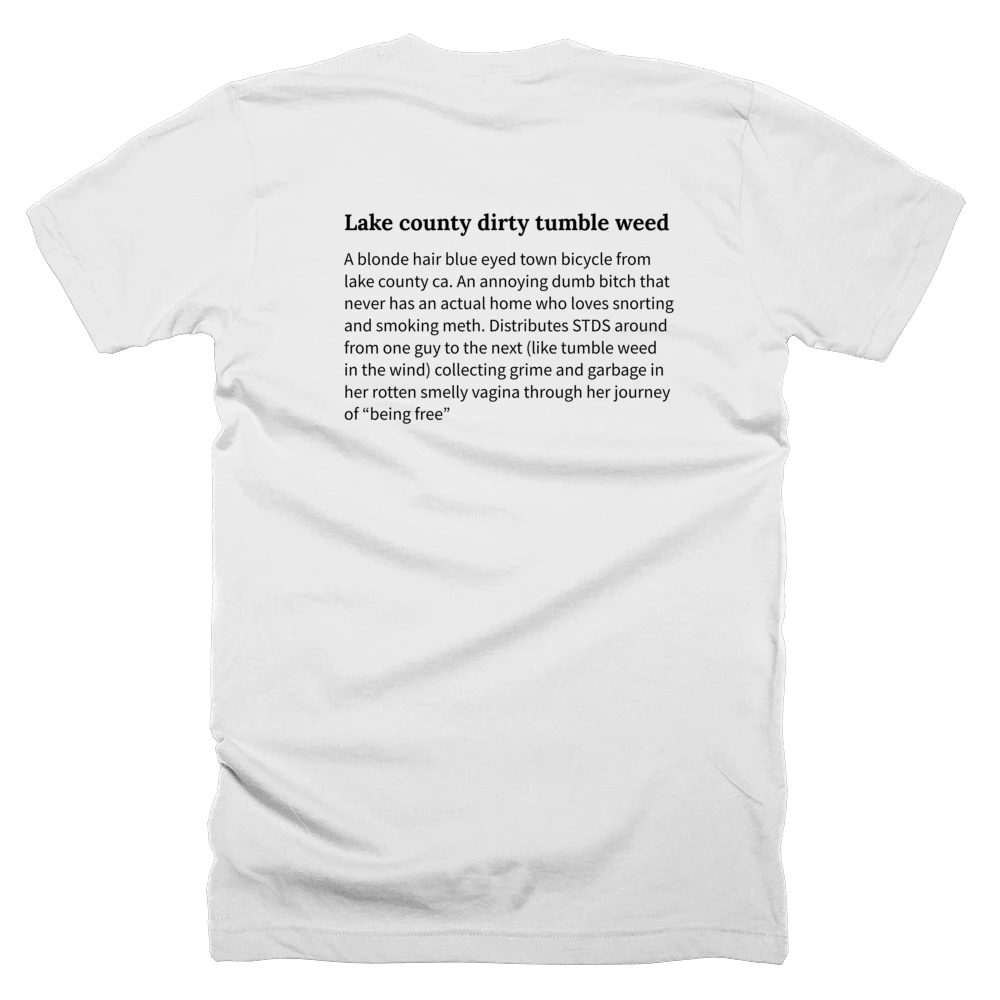 T-shirt with a definition of 'Lake county dirty tumble weed' printed on the back