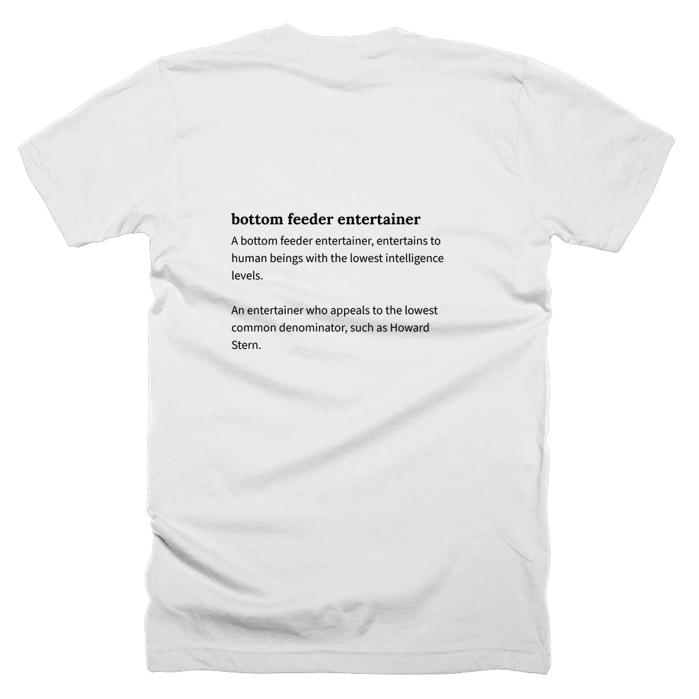 T-shirt with a definition of 'bottom feeder entertainer' printed on the back