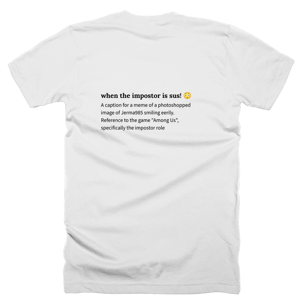 T-shirt with a definition of 'when the impostor is sus! 😳' printed on the back