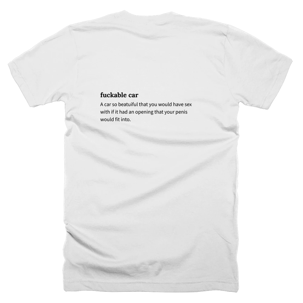 T-shirt with a definition of 'fuckable car' printed on the back