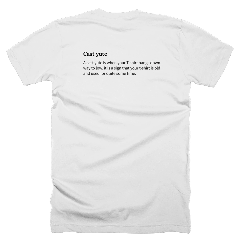 T-shirt with a definition of 'Cast yute' printed on the back