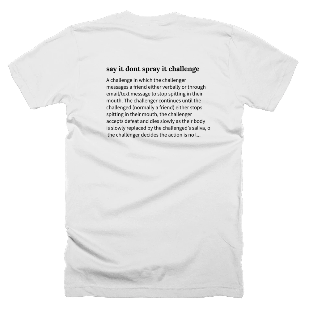 T-shirt with a definition of 'say it dont spray it challenge' printed on the back