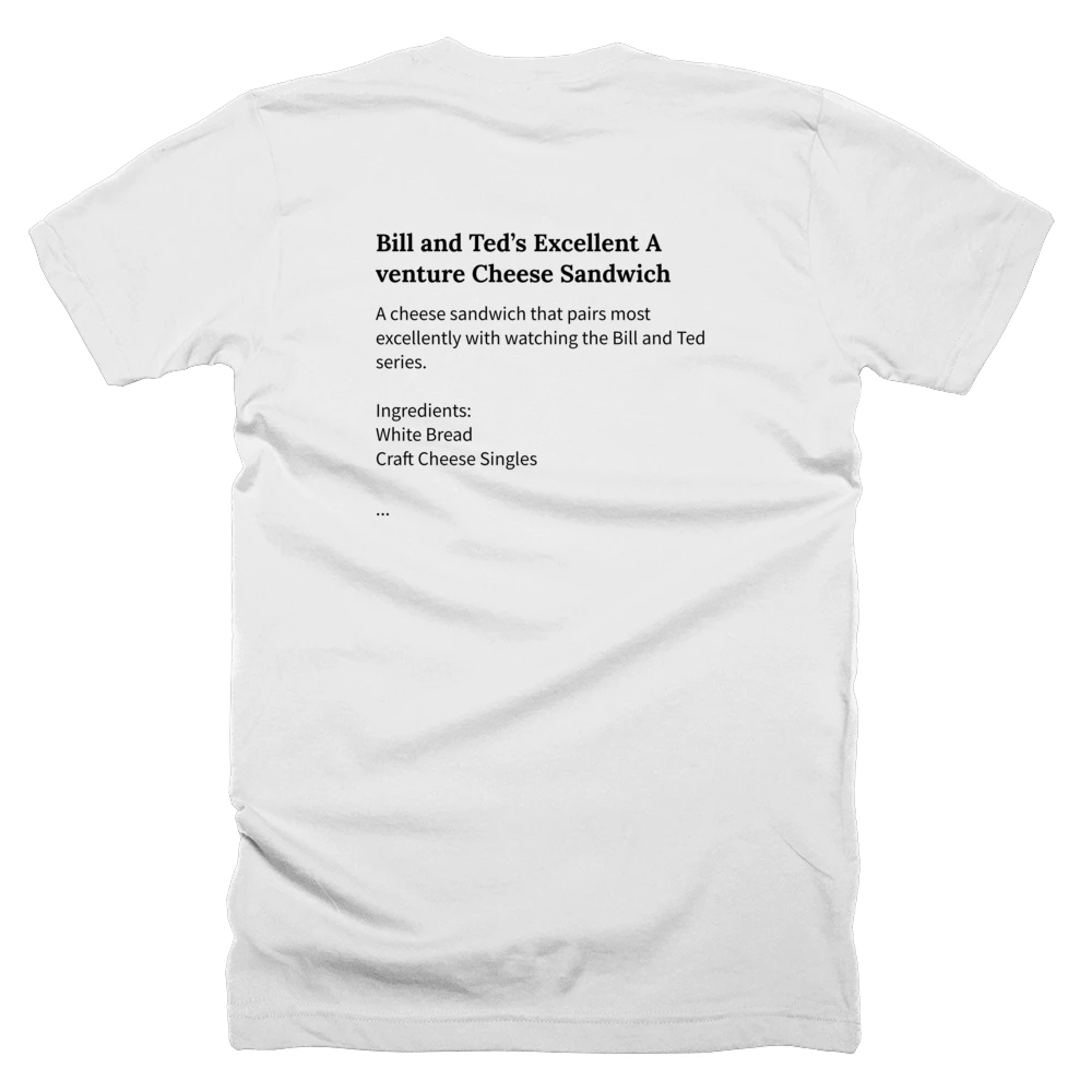 T-shirt with a definition of 'Bill and Ted’s Excellent Adventure Cheese Sandwich' printed on the back