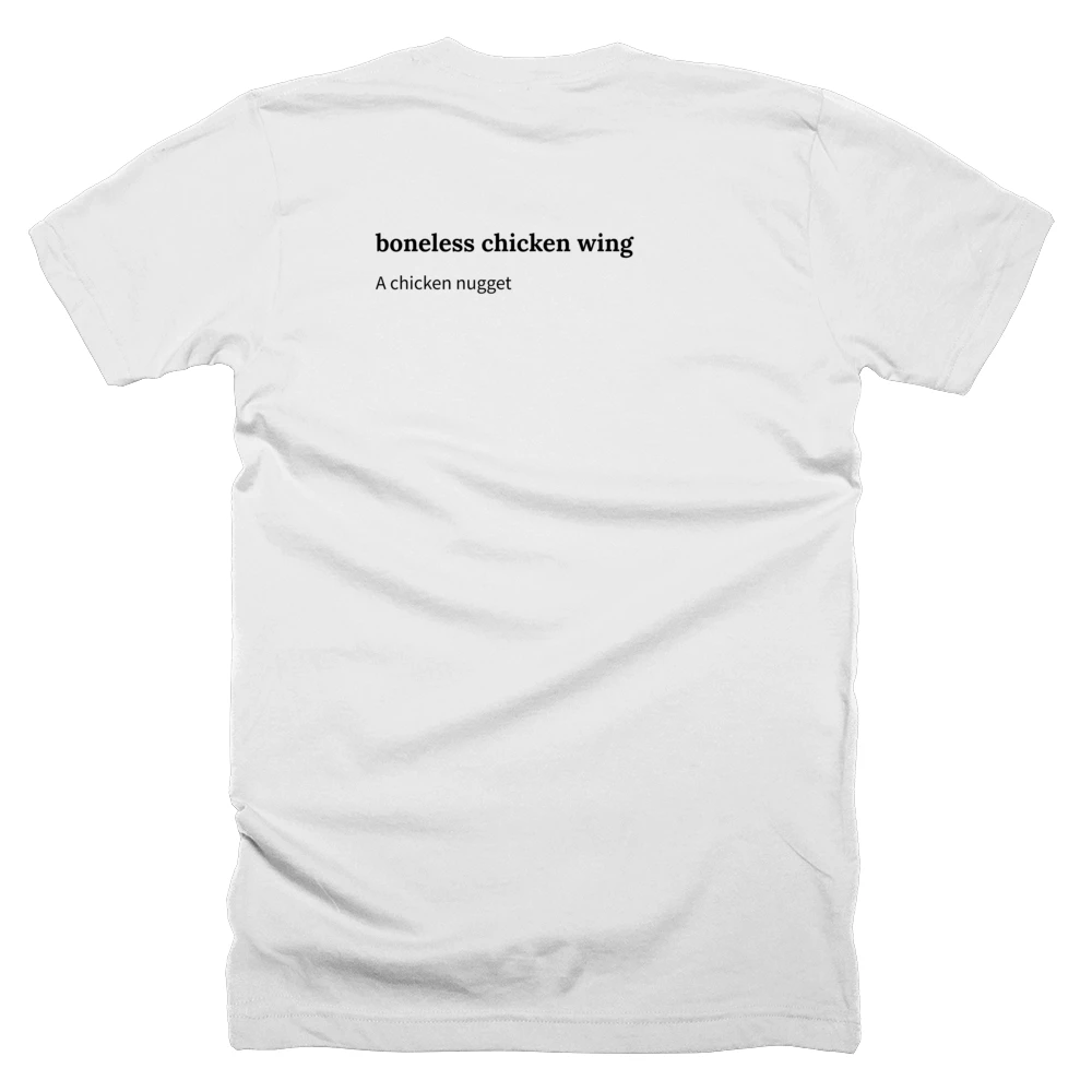 T-shirt with a definition of 'boneless chicken wing' printed on the back