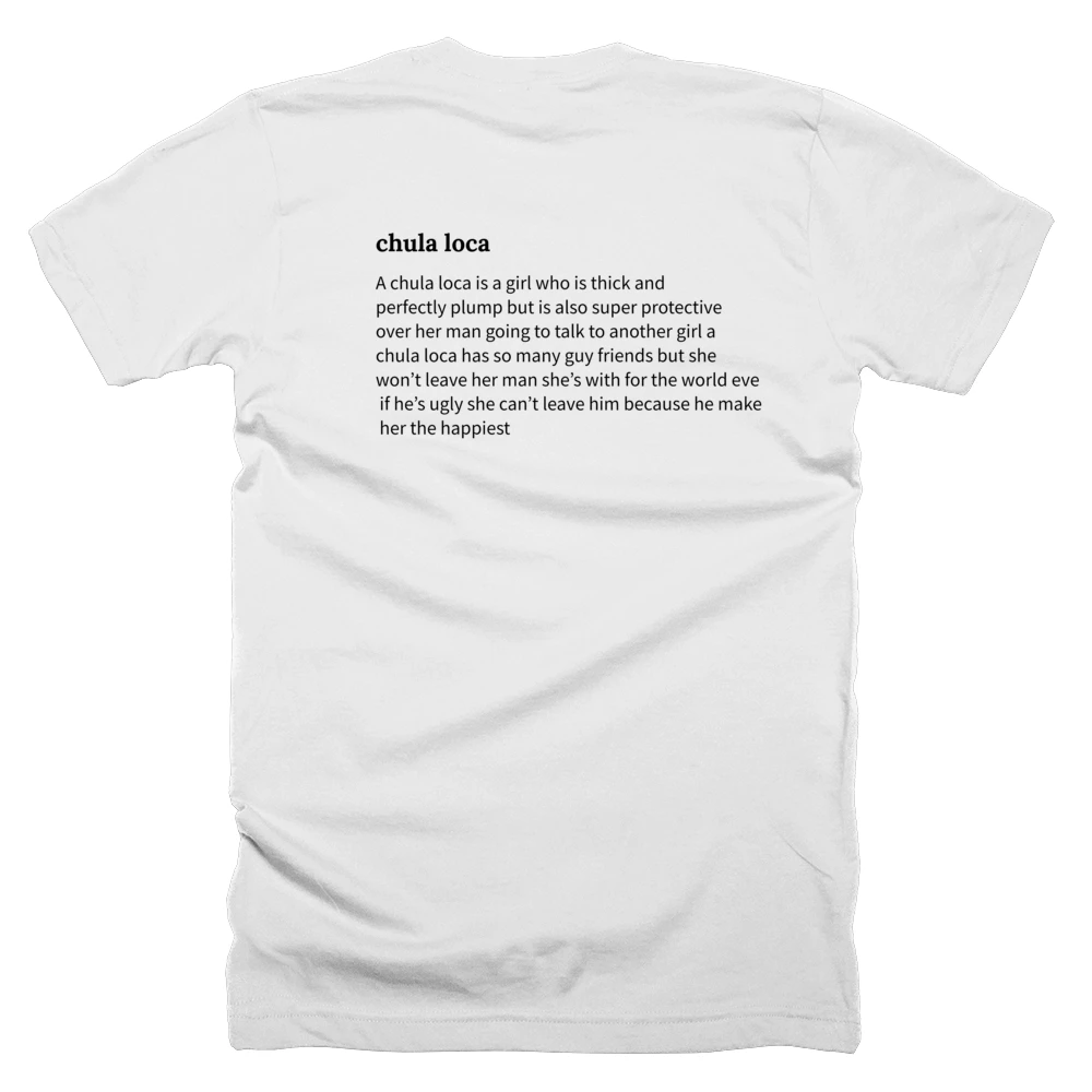 T-shirt with a definition of 'chula loca' printed on the back