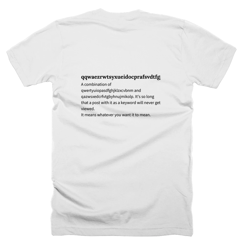 T-shirt with a definition of 'qqwaezrwtsyxueidocprafsvdtfggbhyjhknluzjxmcivkbonlmp' printed on the back