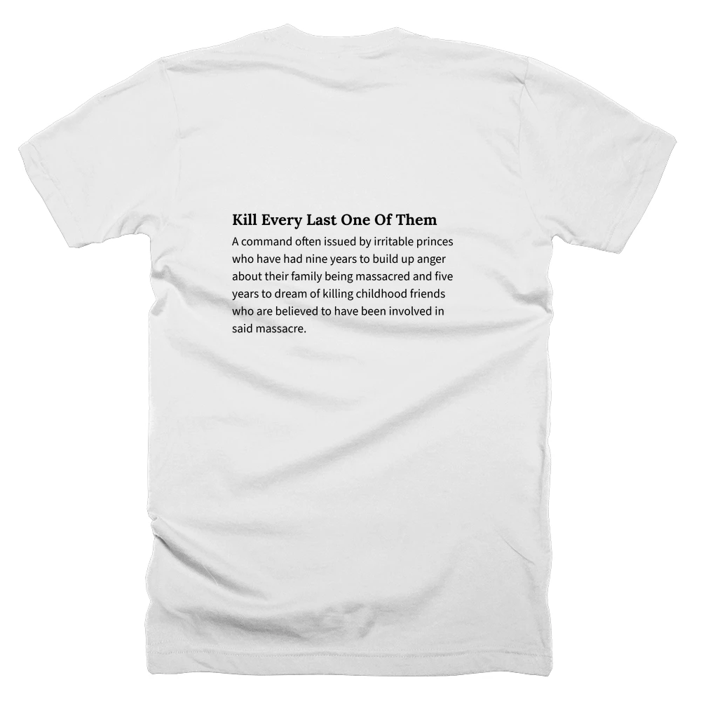 T-shirt with a definition of 'Kill Every Last One Of Them' printed on the back