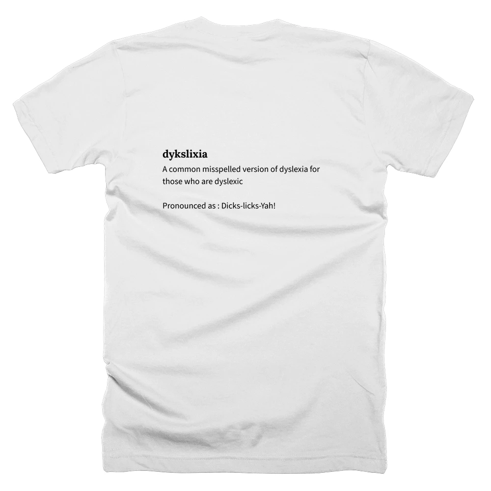 T-shirt with a definition of 'dykslixia' printed on the back