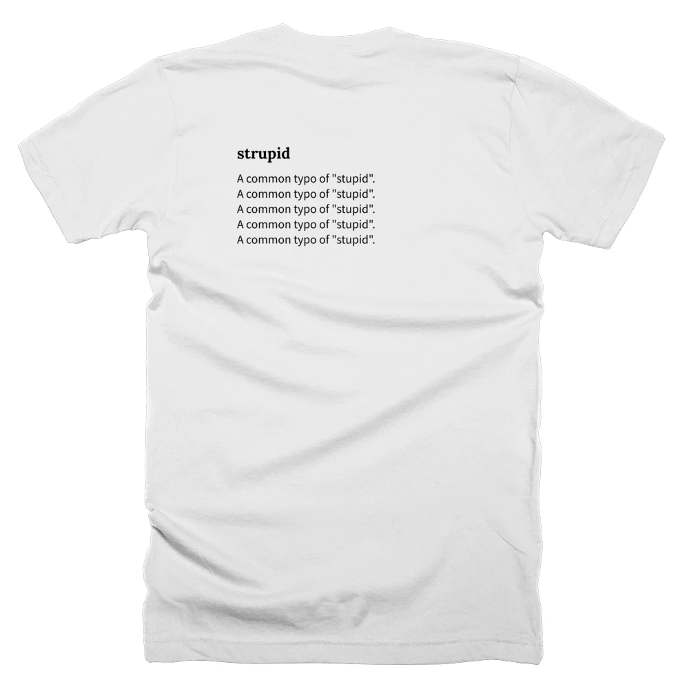 T-shirt with a definition of 'strupid' printed on the back
