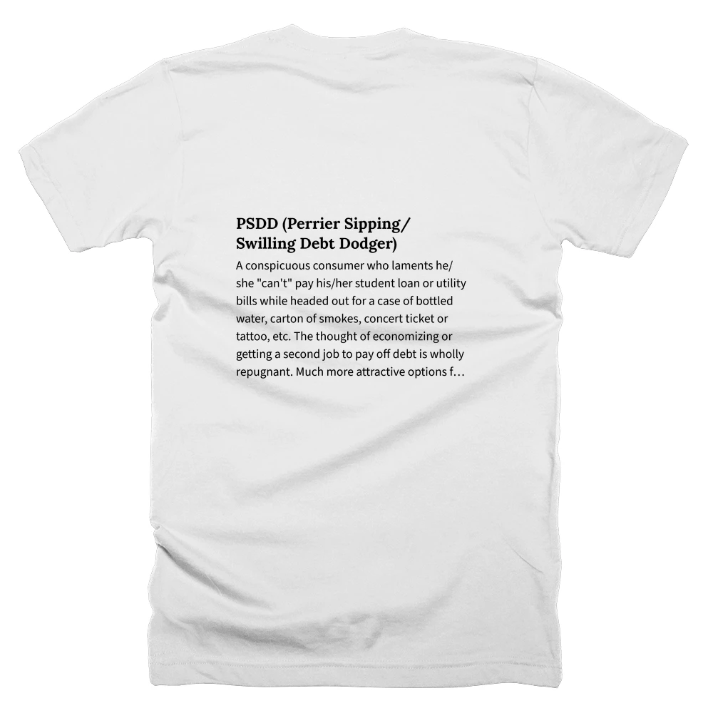T-shirt with a definition of 'PSDD (Perrier Sipping/Swilling Debt Dodger)' printed on the back