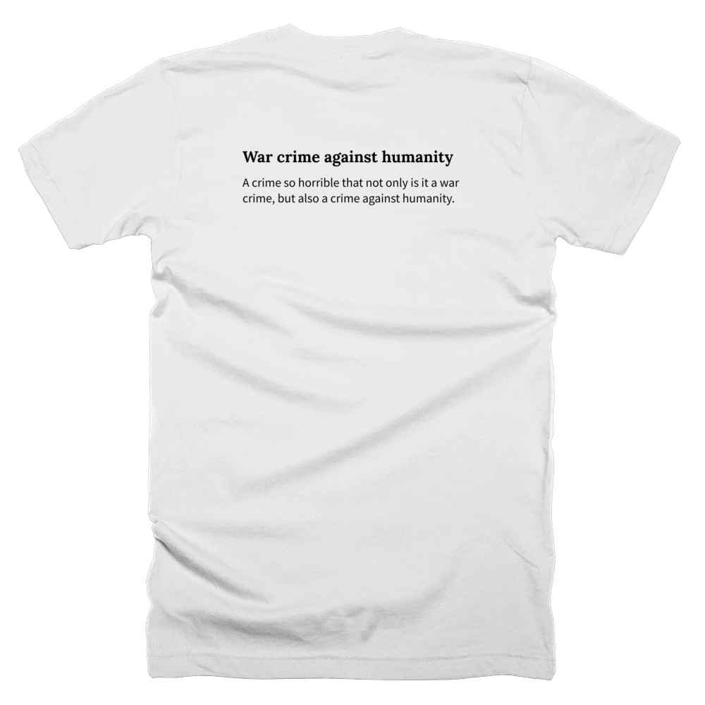 T-shirt with a definition of 'War crime against humanity' printed on the back