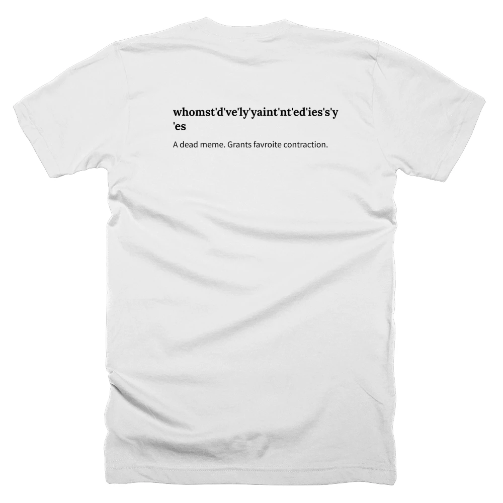 T-shirt with a definition of 'whomst'd've'ly'yaint'nt'ed'ies's'y'es' printed on the back