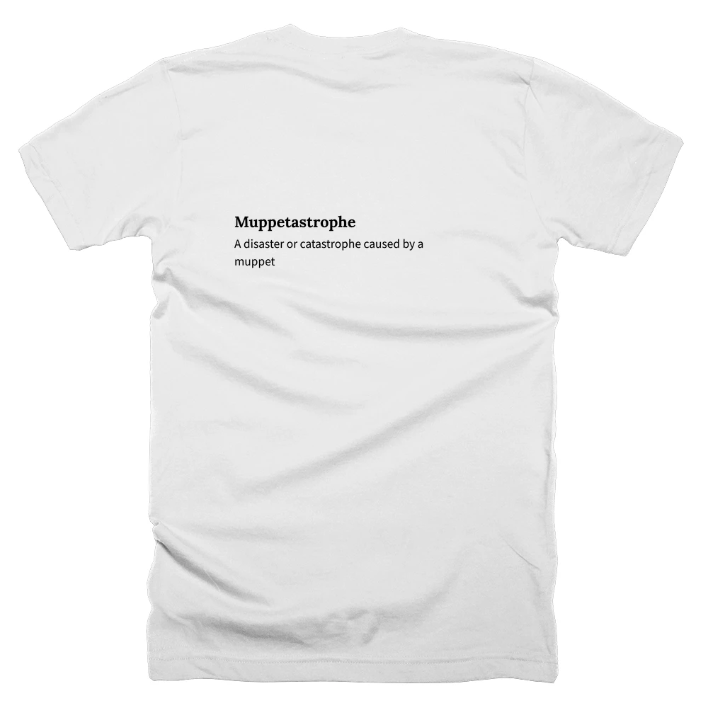 T-shirt with a definition of 'Muppetastrophe' printed on the back