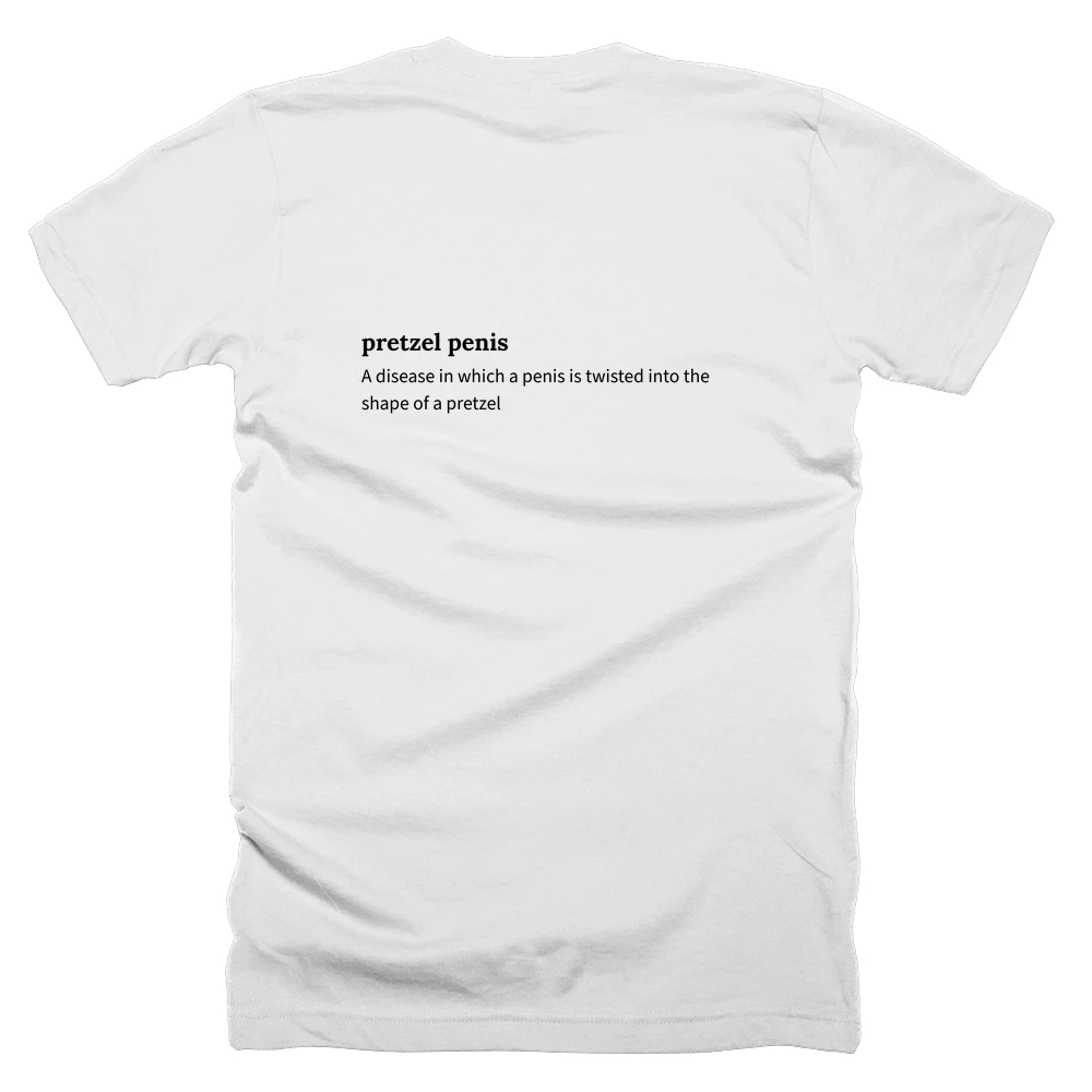 T-shirt with a definition of 'pretzel penis' printed on the back