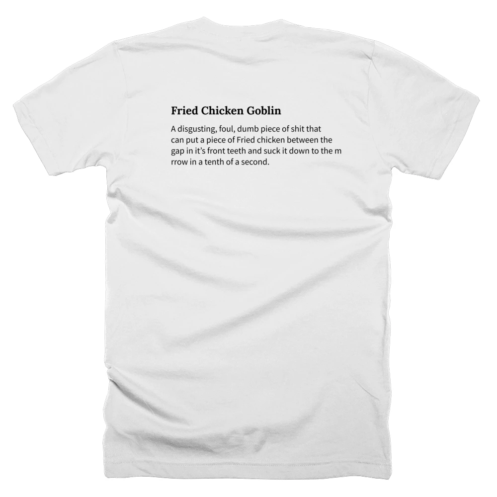 T-shirt with a definition of 'Fried Chicken Goblin' printed on the back