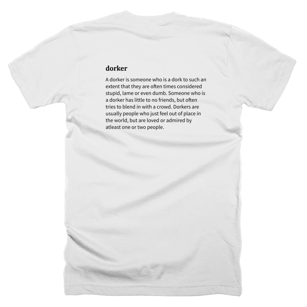 T-shirt with a definition of 'dorker' printed on the back